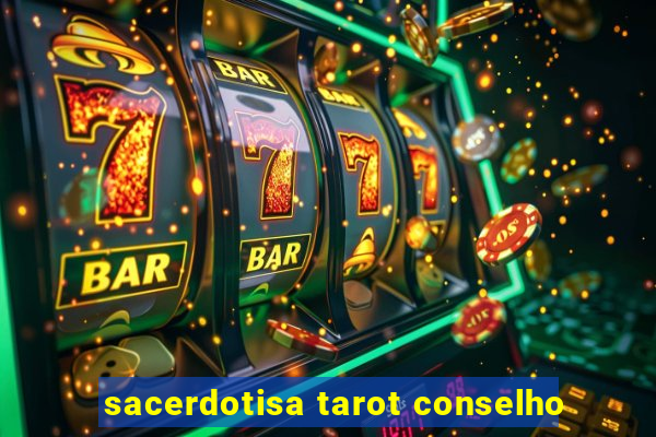 sacerdotisa tarot conselho